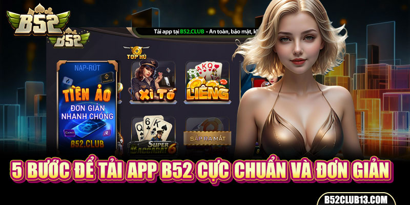 5 bước để tải app B52 cực chuẩn và đơn giản