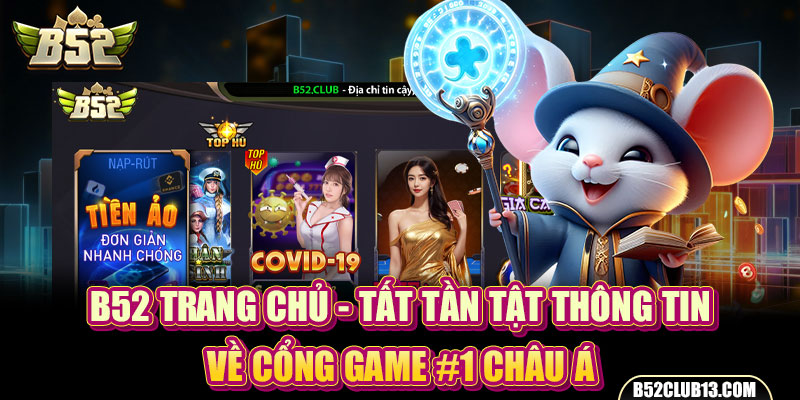 B52 Trang Chủ - Tất Tần Tật Thông Tin Về Cổng Game #1 Châu Á