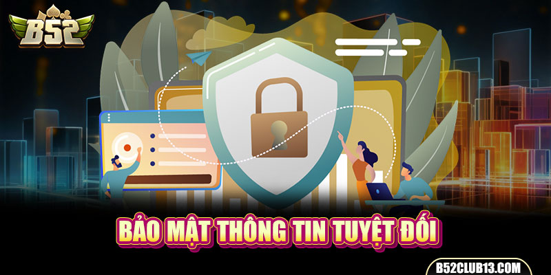 Bảo mật thông tin tuyệt đối