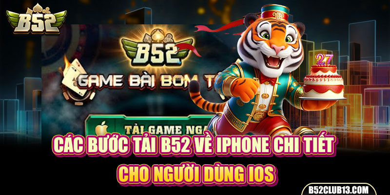 Các bước tải B52 về iPhone chi tiết cho người dùng iOS