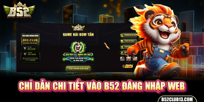 Chỉ dẫn chi tiết vào b52 đăng nhập web