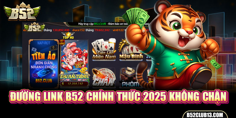 Đường link B52 chính thức 2025 không chặn