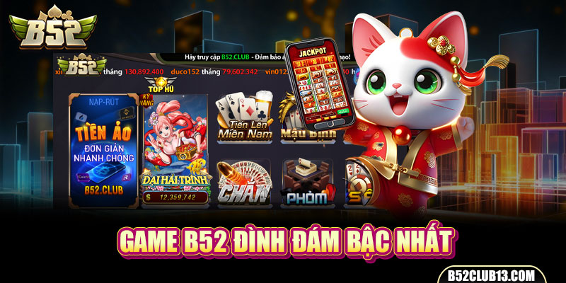 Game B52 đình đám bậc nhất