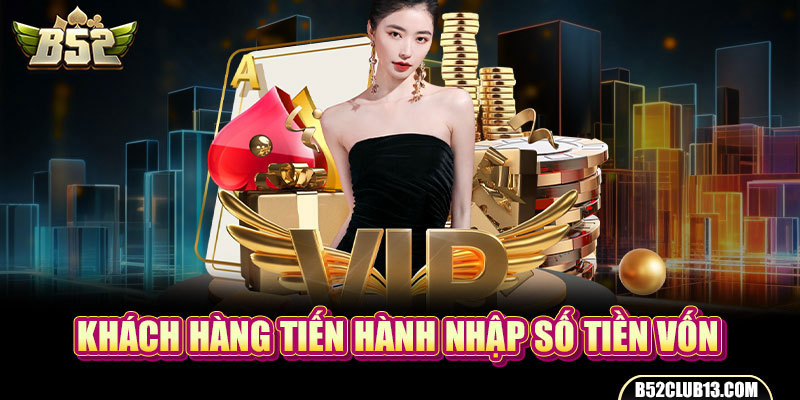 Khách hàng tiến hành nhập số tiền vốn