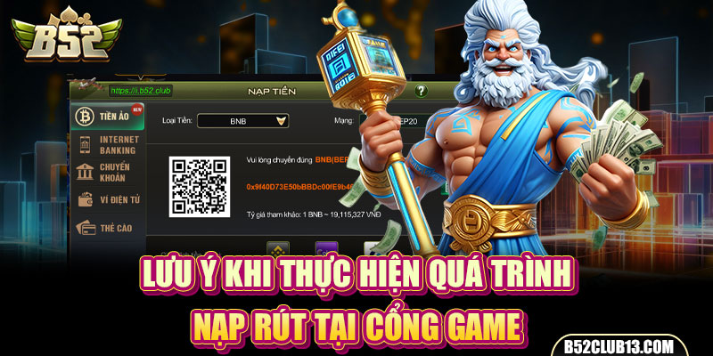 Lưu ý khi thực hiện quá trình nạp rút tại cổng game