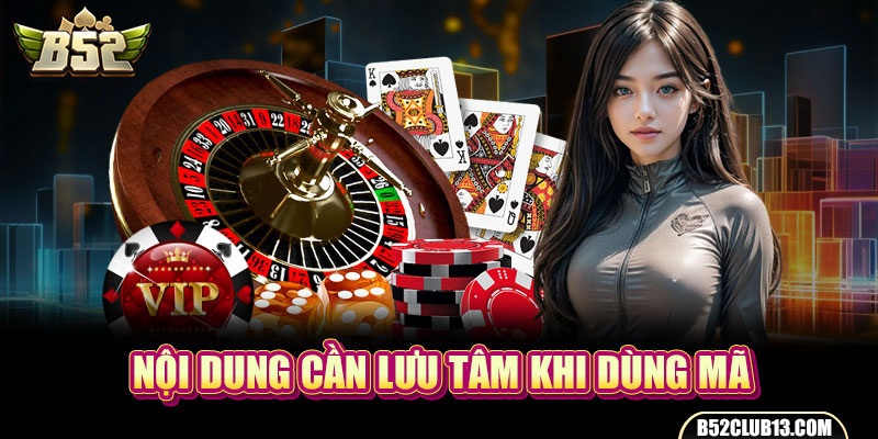 Nội dung cần lưu tâm khi dùng mã