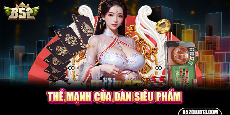 Thế mạnh của dàn siêu phẩm