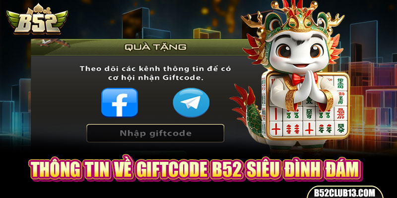 Thông tin về giftcode B52 siêu đình đám