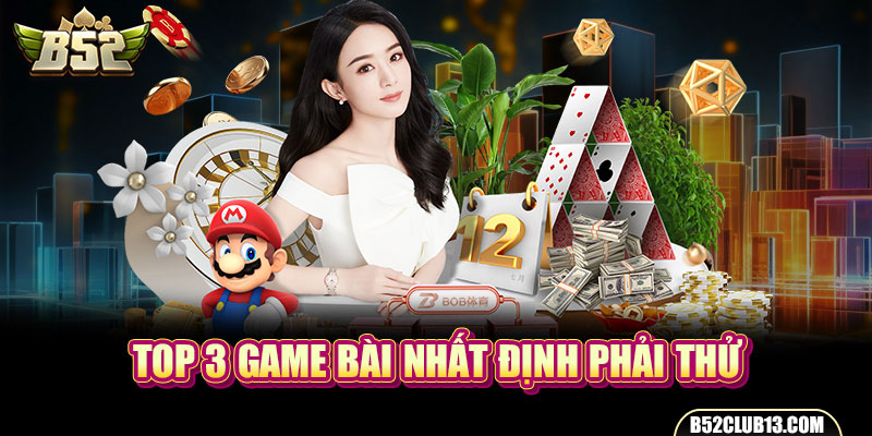 Top 3 game bài nhất định phải thử