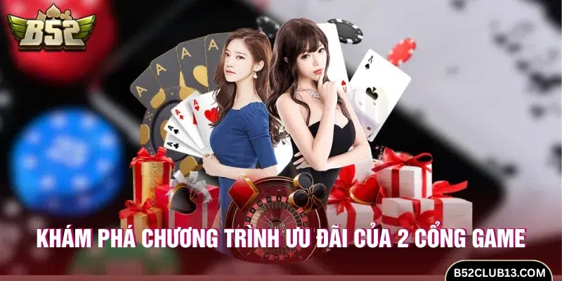 Khám phá chương trình ưu đãi của 2 cổng game 