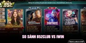 So sánh B52Club với iWin